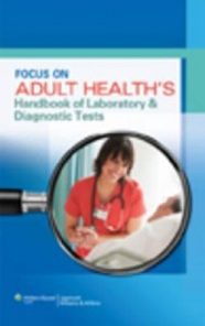 Focus on Adult Health’s Handbook of Laboratory & Diagnostic Tests