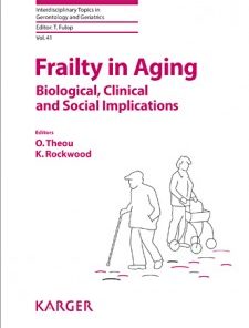 Frailty in Aging: Biological, Clinical and Social Implications (Interdisciplinary Topics in Gerontology and Geriatrics, Vol. 41)Frailty in Aging: Biological, Clinical and Social Implications (Interdisciplinary Topics in Gerontology and Geriatrics, Vol. 41)