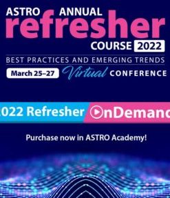 2022 ASTRO Annual Refresher Course On Demand (CME VIDEOS)