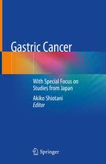 Gastric Cancer: With Special Focus on Studies from Japan 1st ed. 2019 Edition