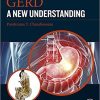 GERD: A New Understanding of Pathology, Pathophysiology, and Treatment 1st