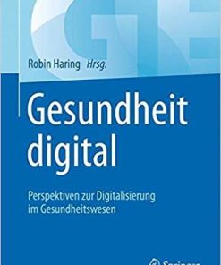 Gesundheit digital: Perspektiven zur Digitalisierung im Gesundheitswesen Taschenbuch – 1. Januar 2019