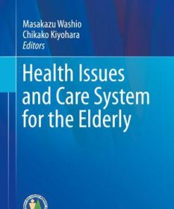 Health Issues and Care System for the Elderly (Current Topics in Environmental Health and Preventive Medicine) 1st