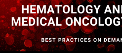 HEMATOLOGY AND MEDICAL ONCOLOGY BEST PRACTICES COURSE – ON DEMAND 2020 (CME VIDEOS)