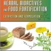 Herbal Bioactives and Food Fortification: Extraction and Formulation (Nutraceuticals)