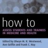 How to Assess Students and Trainees in Medicine and Health