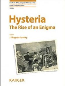 Hysteria: The Rise of an Enigma (Frontiers of Neurology and Neuroscience, Vol. 35)