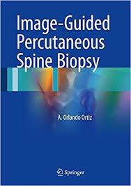 Image-Guided Percutaneous Spine Biopsy 1st ed. 2017 Edition