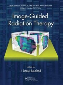 Image-Guided Radiation Therapy (Imaging in Medical Diagnosis and Therapy)