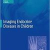 Imaging Endocrine Diseases in Children (Medical Radiology)