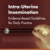 Intra-Uterine Insemination: Evidence Based Guidelines for Daily Practice