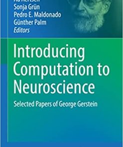 Introducing Computation to Neuroscience: Selected Papers of George Gerstein (Springer Series in Computational Neuroscience) 1st ed. 2023 Edition PDF