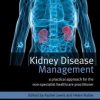 Kidney Disease Management: A Practical Approach for the Non-Specialist Healthcare Practitioner