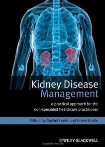 Kidney Disease Management: A Practical Approach for the Non-Specialist Healthcare Practitioner