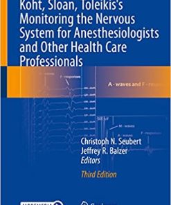 Koht, Sloan, Toleikis’s Monitoring the Nervous System for Anesthesiologists and Other Health Care Professionals 3rd ed. 2023 Edition PDF