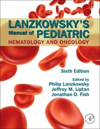 Lanzkowsky’s Manual of Pediatric Hematology and Oncology, Sixth Edition 6th