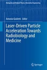 Laser-Driven Particle Acceleration Towards Radiobiology and Medicine (Biological and Medical Physics, Biomedical Engineering)