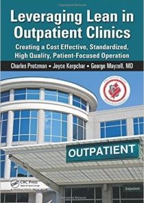 Leveraging Lean in Outpatient Clinics: Creating a Cost Effective, Standardized, High Quality, Patient-Focused Operation