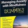 Managing Anxiety with Mindfulness For Dummies