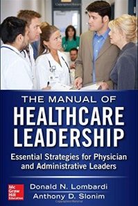 Manual of Healthcare Leadership: Essential Strategies for Physician and Administrative Leaders