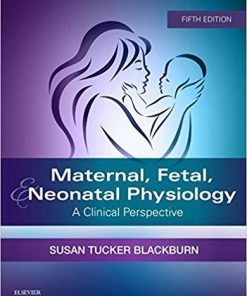 Maternal, Fetal, & Neonatal Physiology: A Clinical Perspective (Maternal Fetal and Neonatal Physiology) 5th Revised edition