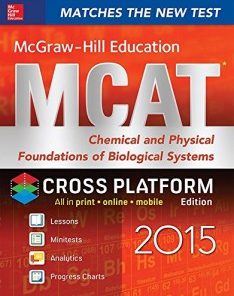 McGraw-Hill Education MCAT Chemical and Physical Foundations of Biological Systems 2015, Cross-Platform Edition (PDF)