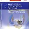 Mechanical Circulatory Support: A Companion to Braunwald’s Heart Disease, 1st Edition