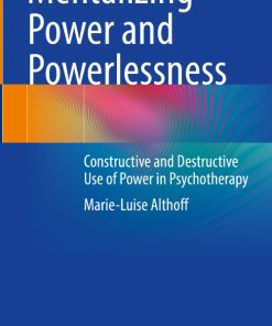 Mentalizing Power and Powerlessness: Constructive and Destructive Use of Power in Psychotherapy PDF