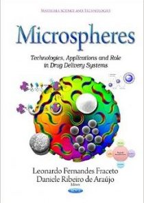 Microspheres: Technologies, Applications and Role in Drug Delivery Systems