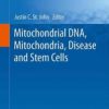 Mitochondrial DNA, Mitochondria, Disease and Stem Cells (Stem Cell Biology and Regenerative Medicine)