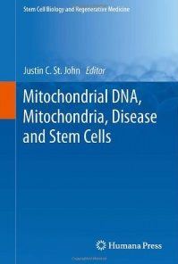 Mitochondrial DNA, Mitochondria, Disease and Stem Cells (Stem Cell Biology and Regenerative Medicine)