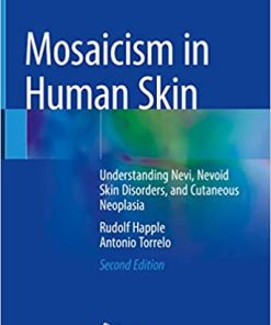 Mosaicism in Human Skin: Understanding Nevi, Nevoid Skin Disorders, and Cutaneous Neoplasia 2nd ed. 2023 Edition PDF