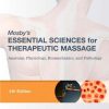 Mosby’s Essential Sciences for Therapeutic Massage, Anatomy, Physiology, Biomechanics, and Pathology 4th Edition