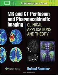 MR & CT Perfusion Imaging: Clinical Applications and Theoretical Principles First Edition,