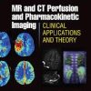 MR & CT Perfusion Imaging: Clinical Applications and Theoretical Principles