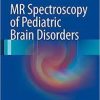 MR Spectroscopy of Pediatric Brain Disorders