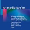 Neuropalliative Care: A Guide to Improving the Lives of Patients and Families Affected by Neurologic Disease