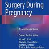 Non-Obstetric Surgery During Pregnancy: A Comprehensive Guide 1st ed. 2019 Edition, Kindle Edition