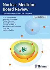 Nuclear Medicine Board Review: Questions and Answers for Self-Assessment 4th