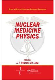 Nuclear Medicine Physics (Series in Medical Physics and Biomedical Engineering