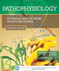 Pathophysiology: The Biologic Basis for Disease in Adults and Children, 7e
