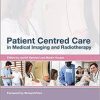 Patient Centered Care in Medical Imaging and Radiotherapy, 1e