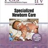 PCEP Book IV: Specialized Newborn Care (Perinatal Continuing Education Program) 3rd