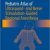 Pediatric Atlas of Ultrasound- and Nerve Stimulation-Guided Regional Anesthesia (EPUB)