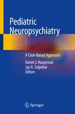 Pediatric Neuropsychiatry: A Case-Based Approach 1st ed. 2019 Edition