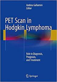 PET Scan in Hodgkin Lymphoma: Role in Diagnosis, Prognosis, and Treatment 1st