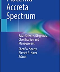 Placenta Accreta Spectrum: Basic Science, Diagnosis, Classification and Management 1st ed. 2023 Edition PDF