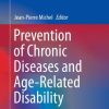 Prevention of Chronic Diseases and Age-Related Disability (Practical Issues in Geriatrics) 1st ed. 2019 Edition