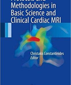 Protocols and Methodologies in Basic Science and Clinical Cardiac MRI 1st ed. 2018 Edition