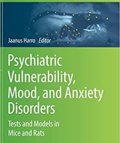 Psychiatric Vulnerability, Mood, and Anxiety Disorders: Tests and Models in Mice and Rats (Neuromethods, 190) 1st ed. 2023 Edition PDF